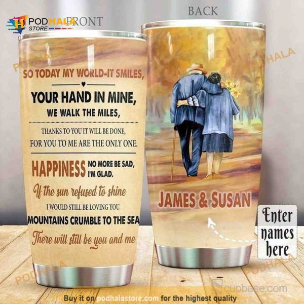Personalized Anniversary So Today My World It Smiles Your Hand In Mine We Walk The Miles Tumbler