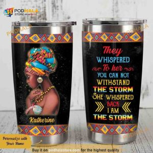 Personalized Black Woman Whispered The Storm Custom Coffee Tumbler