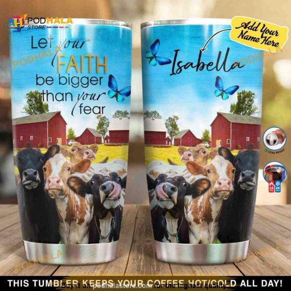 Personalized Cows Let Your Faith Be Bigger Than Your Fear Custom Coffee Tumbler