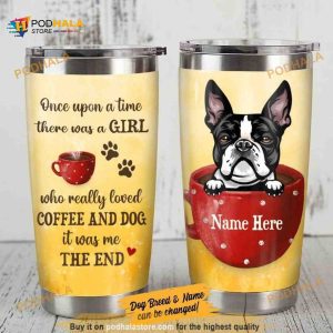 Personalized Dog Coffee Girl The End Custom Coffee Tumbler