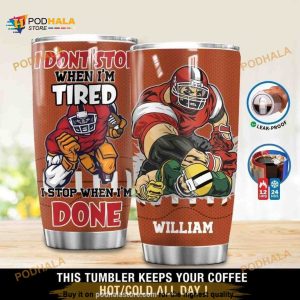 Personalized I Dont Stop When Im Tired I Stop When Im Done Custom Coffee Tumbler
