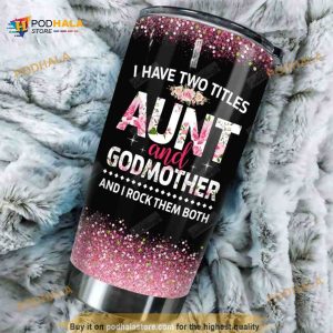 Personalized I Have Two Titles Aunt And Godmother Custom Coffee Tumbler