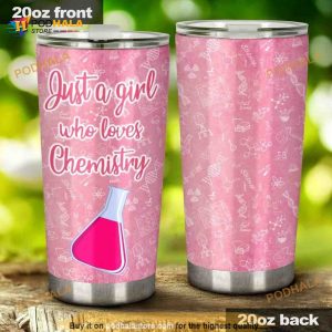 Personalized Just A Girl Who Loves Chemistry Custom Coffee Tumbler