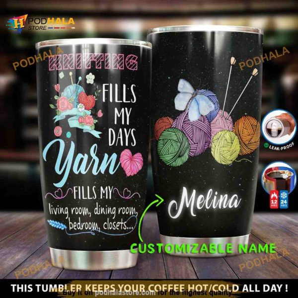 Personalized Knitting Fill My Days Gift Travel Custom Coffee Tumbler