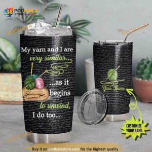 Personalized Name Crochet Knitting My Yarn And I Are Similar Custom Coffee Tumbler