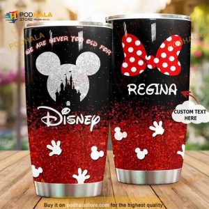 Mickey Mouse Disney We Are Never Too Old For Mickey Coffee Tumbler