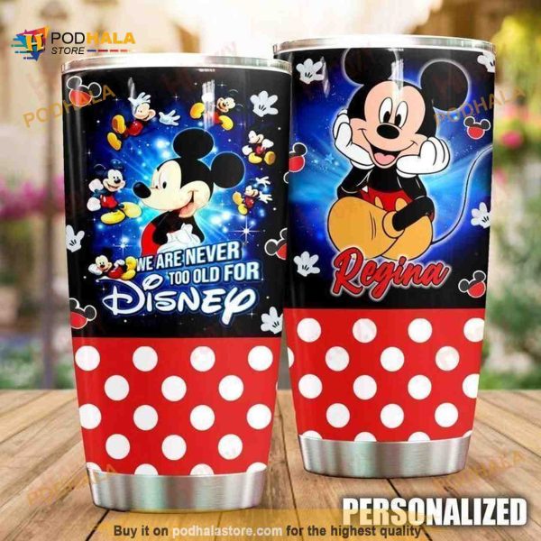 Personalized Name Mickey Never Too Old For Disney Custom Coffee Tumbler