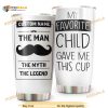 Personalized Name My Favorite Child Gave Me This Cup Custom Coffee Tumbler