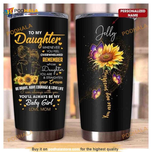 Personalized Name Sunflower To My Daughter You Are My Sunshine Gift Tumbler