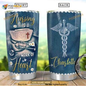 Personalized Nursing Is A Work Of Heart Custom Coffee Tumbler
