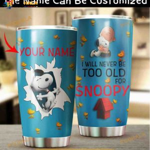 Personalized Snoopy I Will Never Be Too Old Custom Coffee Tumbler