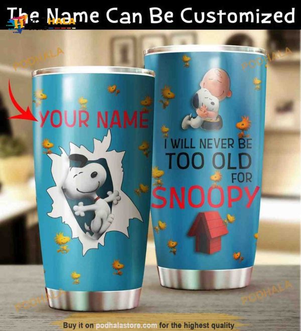 Personalized Snoopy I Will Never Be Too Old Custom Coffee Tumbler