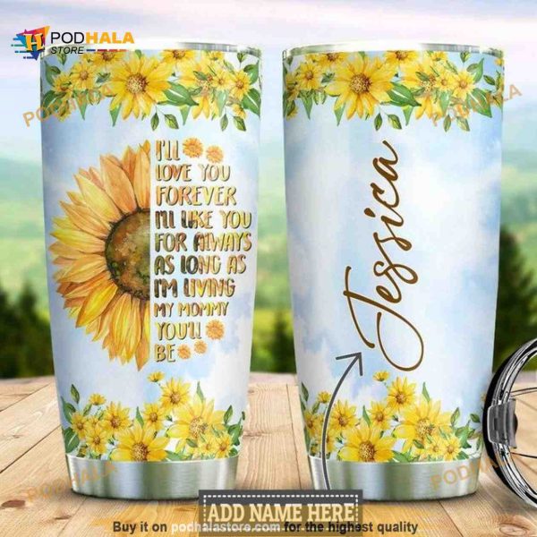Personalized Sunflower Mom I’ll Love You Forever Custom Coffee Tumbler