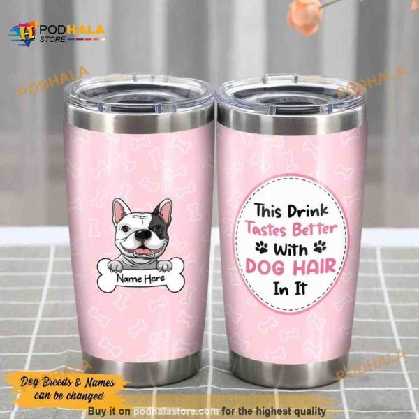 Personalized Taste Better With Dog Hair Custom Coffee Tumbler