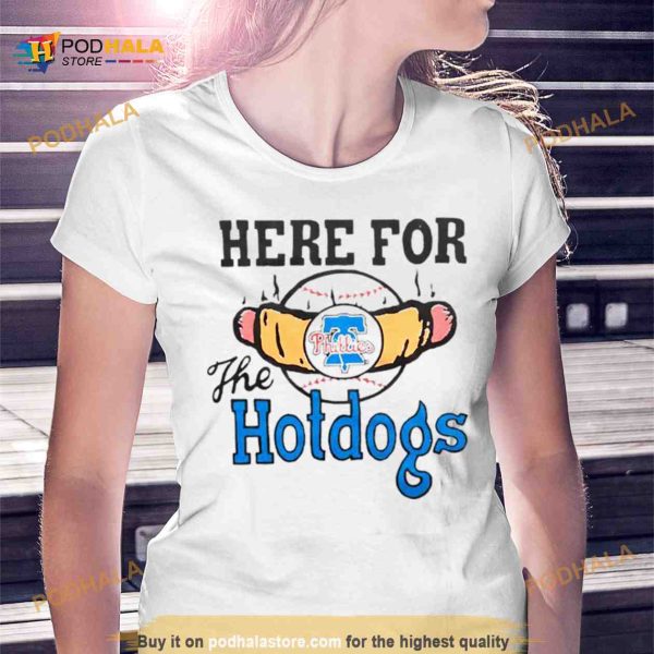 Philadelphia Phillies here for the hotdogs Shirt