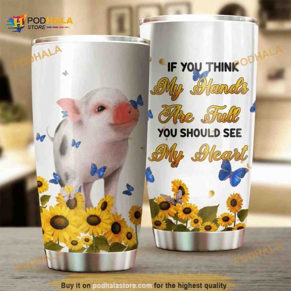 Pig Sunflower If You Think My Hands Are Full Coffee Tumbler
