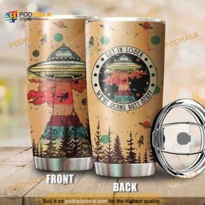 Planet Get In Loser Were Doing Butt Stuff Personalized Coffee Tumbler