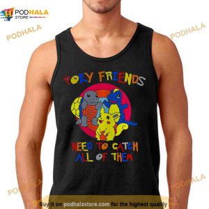 Poky Friends need to catch all of them Shirt