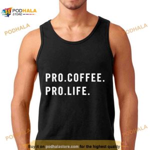 Pro Coffee Pro Life Shirt 2