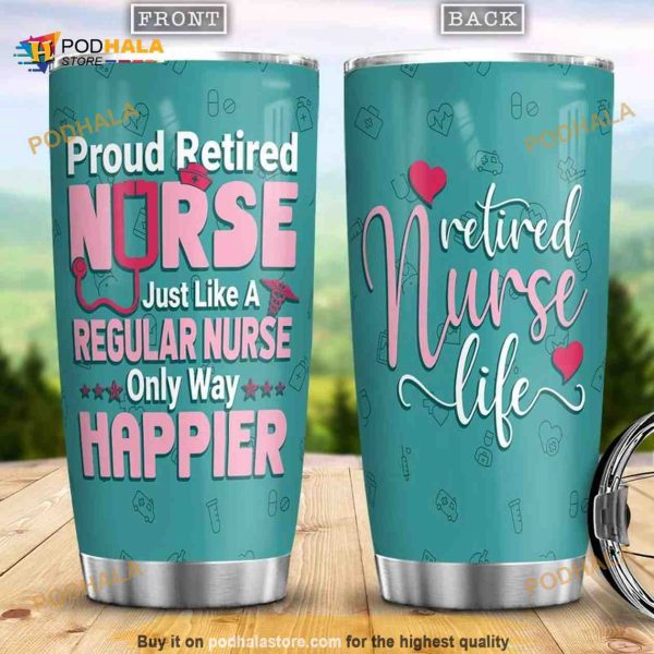 Proud Retired Nurse Stainless Steel Cup Coffee Tumbler
