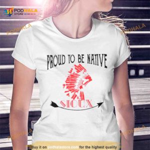 Proud to be native Sioux Shirt 2