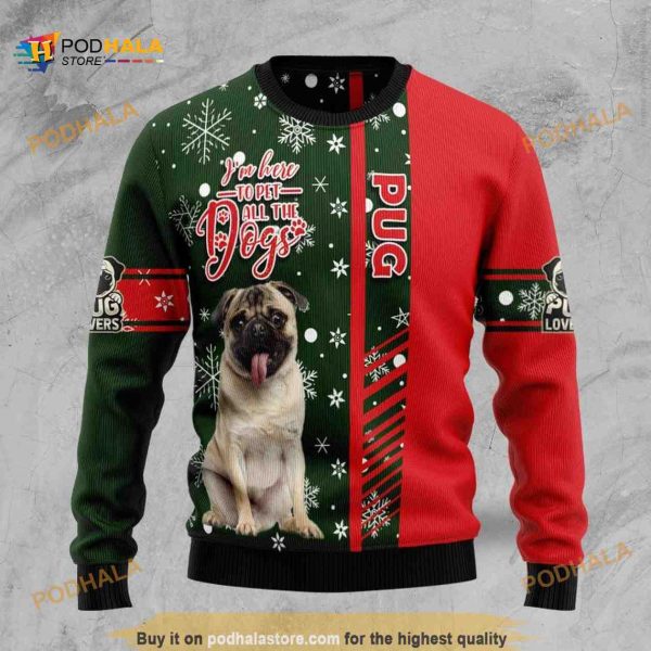 Pug I’m Here To Pet All The Dogs 3D Funny Ugly Sweater