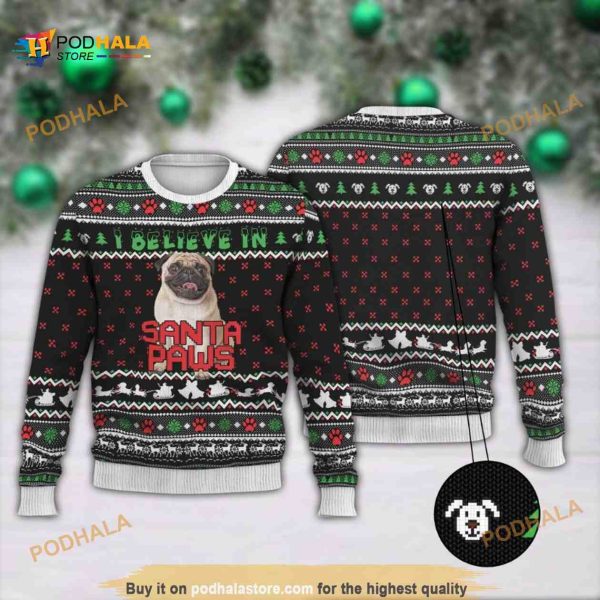 Pug I Believe In Santa Paws 3D Funny Ugly Sweater