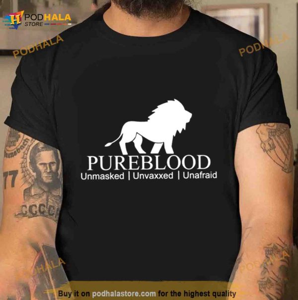Pureblood Unmasked Unvaxxed Unafraid T Shirt