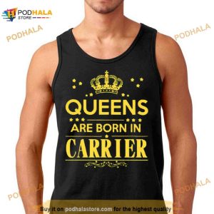 Queens are born in carrier Shirt