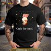Rabbit please make everything go well for me only only for me Shirt