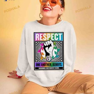 Respect One Another Always Shirt 2