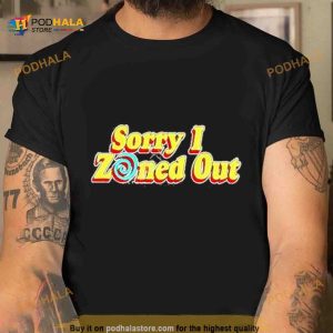 Shane Dawson Merch Sorry I Zoned Out Shirt 2