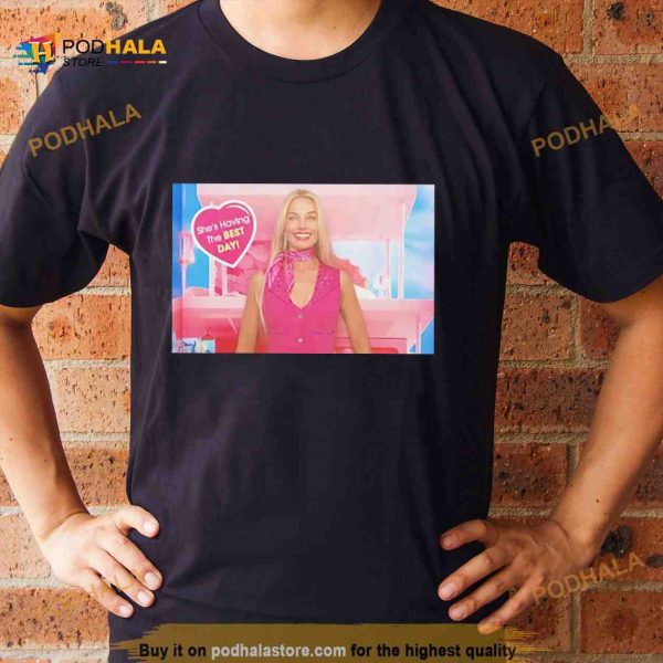 She’s having the best day Barbie Shirt