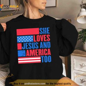 She loves Jesus and America too Shirt