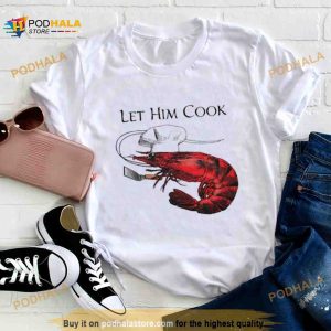 Shrimp Let Him Cook 2023 Shirt