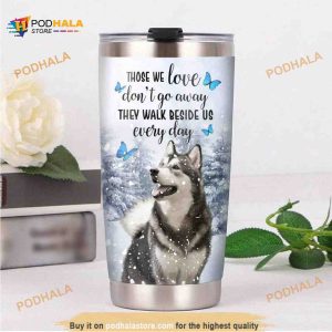 Siberian Husky Dog Those We Love Dont Go Away Coffee Tumbler