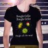 Single Cells Single All The Way Cells At Work Shirt