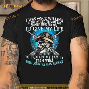 Skull I Was Once Willing To Give My Life For What This Country Stood For Now Shirt