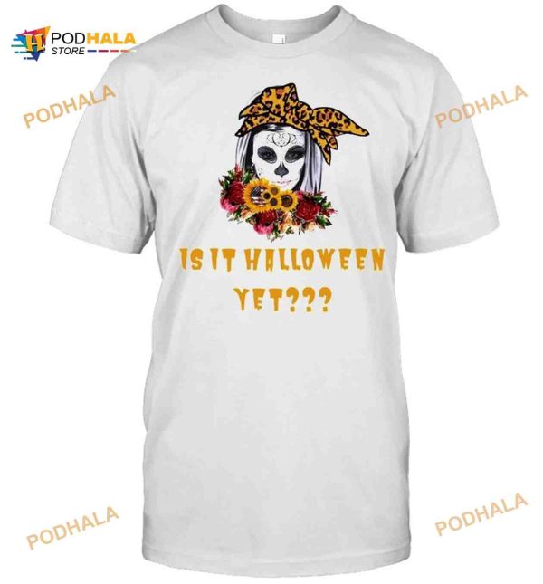 Skull Sunflower Is It Halloween Yet Shirt