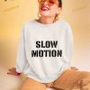 Slow Motion Better Than No Motion Shirt