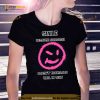 Smile because sarcasm doesn’t translate well in text Shirt