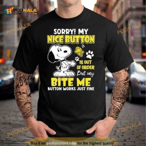 Snoopy Sorry My Nice Button Is Out Of Order But My Bite Me Button Works Just Fine Shirt 2