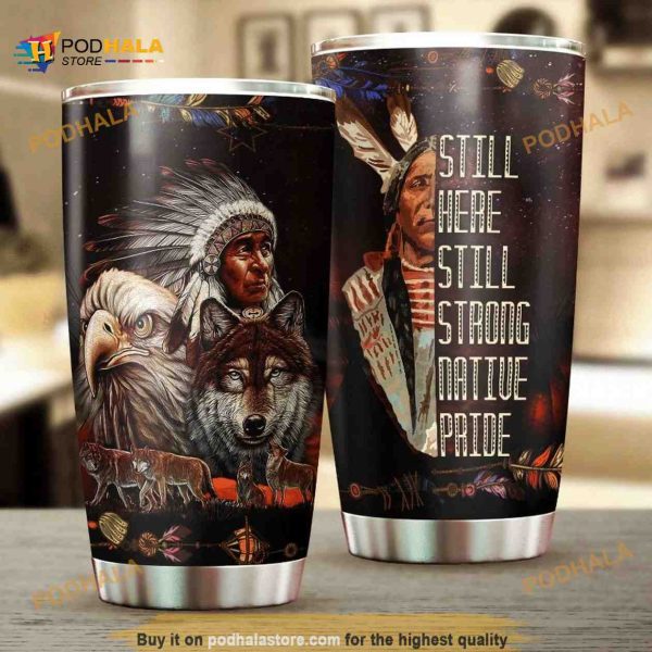Still Here Still Strong Native Pride Stainless Steel Coffee Tumbler