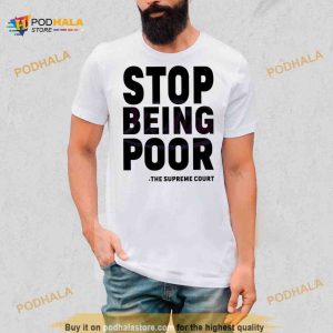 Stop Being Poor Svg Supreme Court Shirt 2