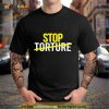 Stop Torture Shirt