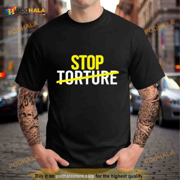 Stop Torture Shirt
