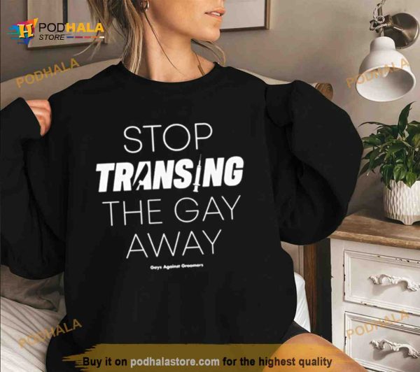 Stop Transing The Gay Away Shirt
