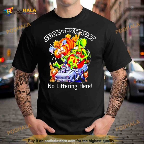 Suck My Exhaust No Littering Here Shirt