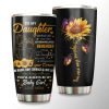 Sunflower To My Daughter Whenever You Feel OverCoffee Tumbler