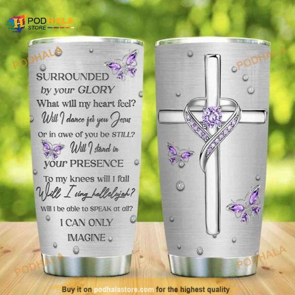 Surrounded By Your Glory Jewelry Butterfly Faith Coffee Tumbler